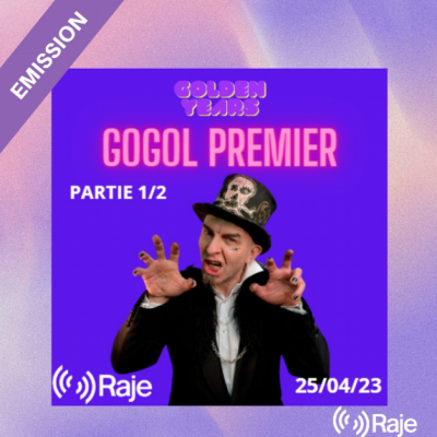 Golden Years : Spéciale Gogol Premier partie 1/2 : L’interview et la Playlist !